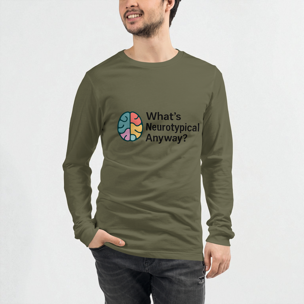 “What’s Neurotypical Anyway?” – Long Sleeve Unisex Tee