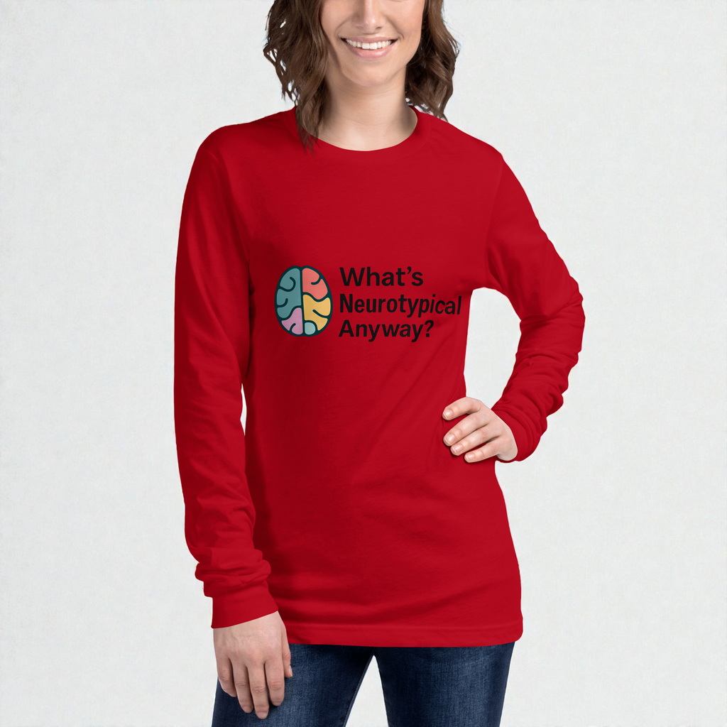 “What’s Neurotypical Anyway?” – Long Sleeve Unisex Tee